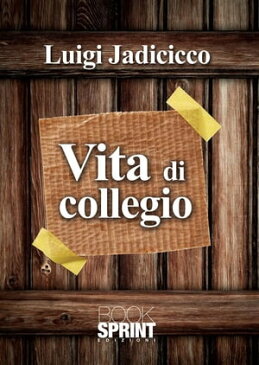 Vita di colleggio【電子書籍】[ Luigi Jadicicco ]