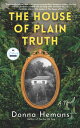 The House of Plain Truth A Novel【電子書籍】 Donna Hemans