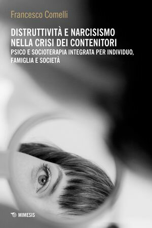 Distruttività e narcisismo nella crisi dei contenitori