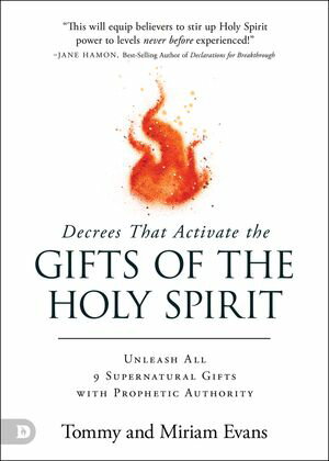 Decrees That Activate the Gifts of the Holy Spirit Unleash All 9 Supernatural Gifts with Prophetic Authority【電子書籍】[ Tommy Evans ]