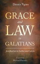 Grace and Law in Galatians Justification in Luther and Calvin【電子書籍】[ Dennis Ngie...