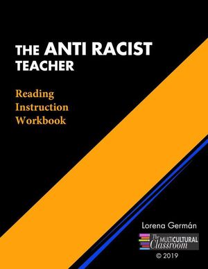 The Anti Racist Teacher: Reading Instruction Workbook