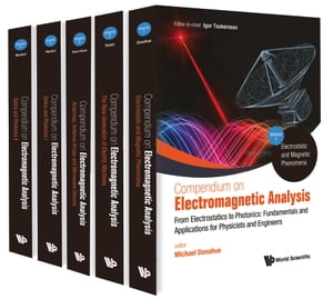 Compendium On Electromagnetic Analysis - From Electrostatics To Photonics: Fundamentals And Applications For Physicists And Engineers (In 5 Volumes)