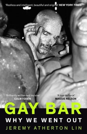 Gay Bar Why We Went Out【電子書籍】 Jeremy Atherton Lin