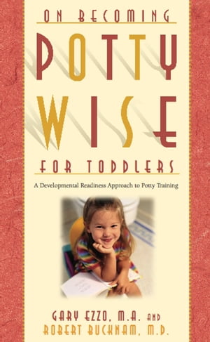 Pottywise for Toddlers: A Developmental Readiness Approach to Potty Training