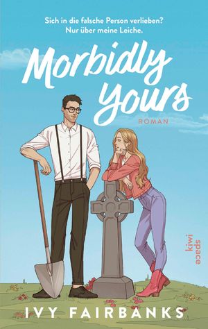 Morbidly Yours Roman | Ivy Fairbanks ist der neue Star am Romance-Himmel【電子書籍】[ Ivy Fairbanks ]
