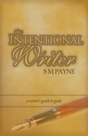 The Intentional Writer: a writer's guide to goals