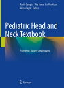 Pediatric Head and Neck Textbook Pathology, Surgery and Imaging【電子書籍】