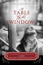 A Table by the Window A Novel of Family Secrets and Heirloom Recipes【電子書籍】 Hillary Manton Lodge