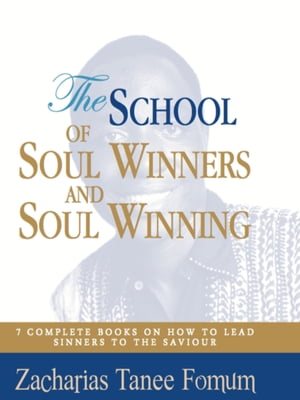 The School of Soul Winners and Soul Winning【電子書籍】 Zacharias Tanee Fomum