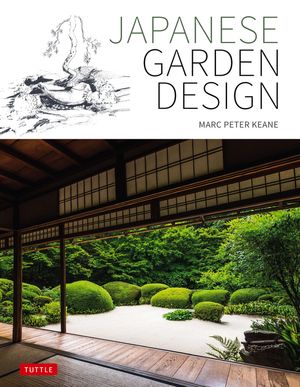 Japanese Garden Design【電子書籍】[ Marc P. Keane ]