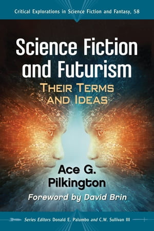 Science Fiction and Futurism Their Terms and Ideas【電子書籍】[ Ace G. Pilkington ]