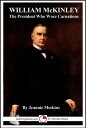 William McKinley: The President Who Wore Carnations【電子書籍】[ Jeannie Meekins ]