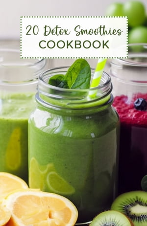 20 Detox Smoothies Cookbook