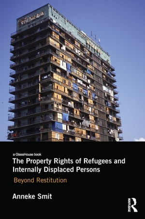 The Property Rights of Refugees and Internally Displaced Persons