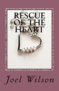 Rescue of the Heart【電子書籍】[ joel wils