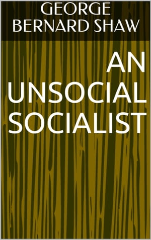An Unsocial SocialistŻҽҡ[ George Bernard Shaw ]