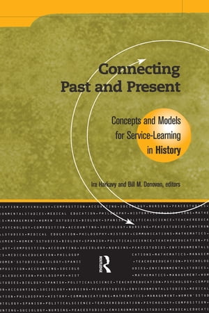 Connecting Past and Present Concepts and Models for Service-Learning in History...