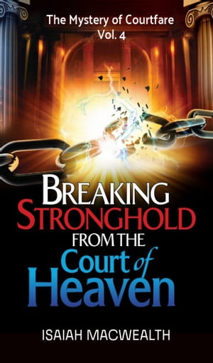 BREAKING STRONGHOLDS FROM THE COURTS OF HEAVEN
