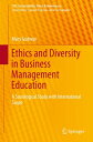 Ethics and Diversity in Business Management Education A Sociological Study with International Scope【電子書籍】 Mary Godwyn