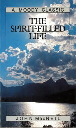 The Spirit-Filled Life【電子書籍】[ John MacNeil ]