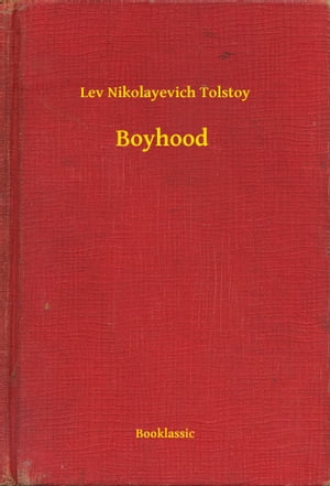 Boyhood【電子書籍】[ Lev Nikolayevich Tolstoy ]