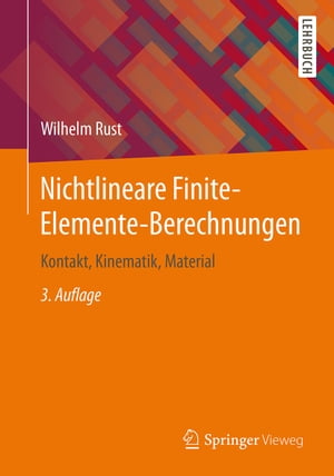 Nichtlineare Finite-Elemente-Berechnungen Kontakt, Kinematik, Material【電子書籍】 Wilhelm Rust
