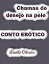 Chamas do desejo na pele Uma hist?ria que vai deixar a pele do leitor arrepiada!Żҽҡ[ Irin?lia Oliveira ]