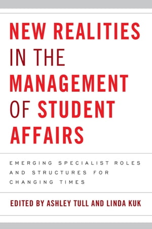 New Realities in the Management of Student Affairs Emerging Specialist Roles and Structures for Changing Times