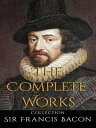 Sir Francis Bacon: The Complete Works【電子書籍】 Sir Francis Bacon