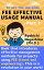 FEE EFFECTIVE USAGE MANUAL TO GET THE JOB DONE -Part 1-