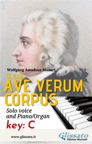 Ave Verum - Solo voice and Piano/Organ (in C) Key: C【電子書籍】[ Wolfgang Amadeus Mozart ]