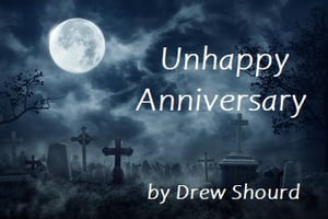 Unhappy Anniversary