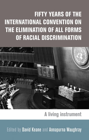 Fifty years of the International Convention on the Elimination of All Forms of Racial Discrimination