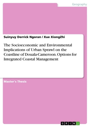 The Socioeconomic and Environmental Implications of Urban Sprawl on the Coastline of Douala-Cameroon. Options for Integrated Coastal Management