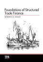 Foundations of Structured Trade Finance【電子書籍】 Dr. Benedict Okey Oramah