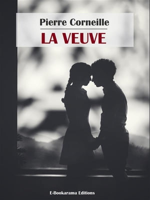 La Veuve【電子書籍】[ Pierre Corneille ]