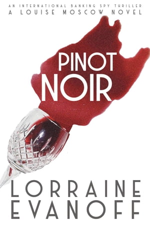 Pinot Noir: An International Banking Spy Thriller