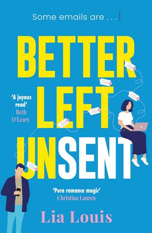 Better Left Unsent The hilarious new romcom from international bestselling author