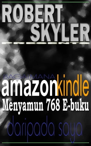 Bagaimana amazon kindle Menyamun 768 E-buku Daripada Saya【電子書籍】[ Robert Skyler ]