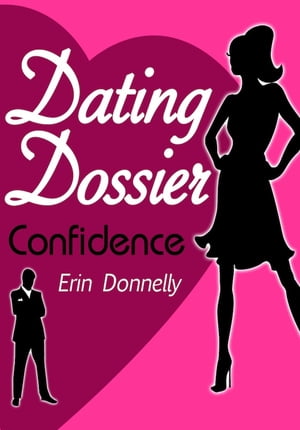 Dating Dossier: Confidence