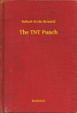 The TNT Punch【電子書籍】[ Robert Ervin Howard ]