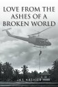 Love from the Ashes of a Broken World【電子書籍】 Jay Abshier