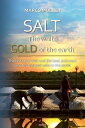 Salt - The white gold of the earth The history of salt and the best and most bea...