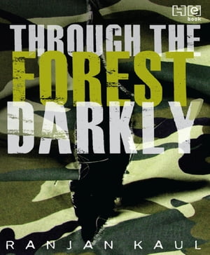 Through the Forest Darkly【電子書籍】[ Ranjan Kaul ]