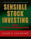 Sensible Stock Investing How to Pick, Value, and Manage Stocks【電子書籍】 David P. Van Knapp