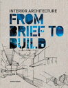 Interior Architecture: From Brief to Build【電子書籍】 Jennifer Hudson