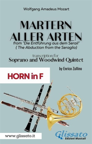 Martern aller Arten - Soprano and Woodwind Quintet (French Horn in F) Die Entf?hrung aus dem Serail (Il Seraglio)【電子書籍】[ Wolfgang Amadeus Mozart ]