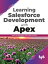 Learning Salesforce Development with Apex【電子書籍】[ Paul Battisson ]