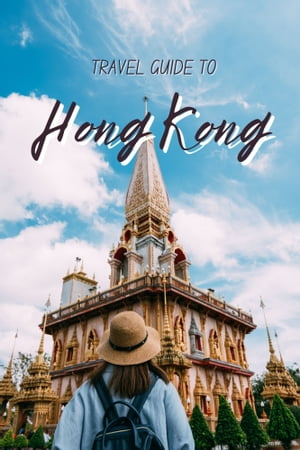 Travel Guide to Hong Kong 2023